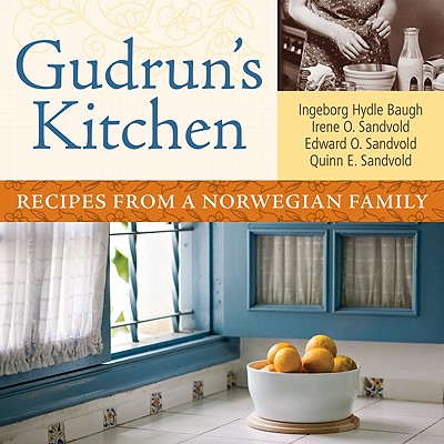Gudruns Kitchen: Recipes from a Norwegian Family