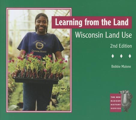 Learning from the Land: Wisconsin Land Use; 2nd Edition (New Badger History)