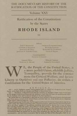 The Documentary History of the Ratification of the Constitution, Volume XXV: Ratification of the Constitution by the States: Rhode Island, No. 2 (Volume 25)