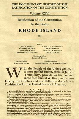 The Documentary History of the Ratification of the Constitution Volume XXVI: Ratification of the Constitution by the States, Rhode Island [3] (Volume 26)
