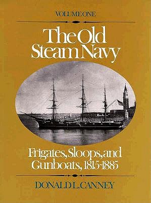 The Old Steam Navy: Frigates, Sloops and Gunboats, 1815-1885