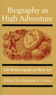 Biography as High Adventure: Life-Writers Speak on Their Art (Probability and Statistics)