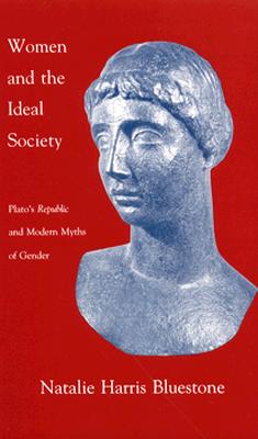 Women and the Ideal Society: Plato's Republic and Modern Myths of Gender