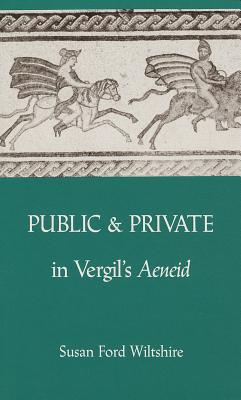 PUBLIC AND PRIVATE IN VERGIL'S AENEID