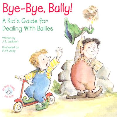 Image for Bye-Bye, Bully: A Kid's Guide for Dealing with Bullies (Elf-Help Books for Kids)