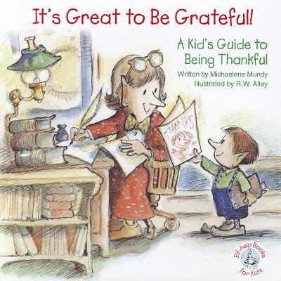 Image for It's Great to Be Grateful!: A Kid's Guide to Being Thankful! (Elf-Help Books for Kids) It's Great to Be Grateful!: A Kid's Guide to Being Thankful! (Elf-Help Books for Kids)