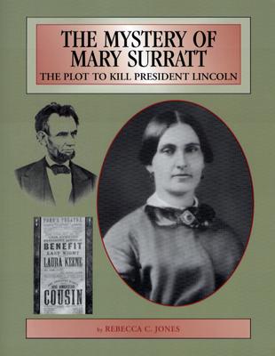 The Mystery of Mary Surratt : The Plot to Kill President Lincoln