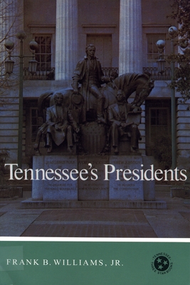 Tennessee'S Presidents: Tennessee Three Star Series (Tennessee Three Star Books)