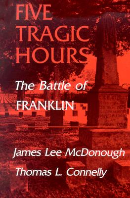 Image for Five Tragic Hours: The Battle of Franklin