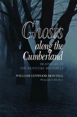 Ghosts Along the Cumberland: Deathlore in the Kentucky Foothills