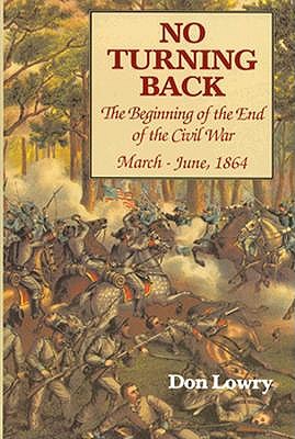 No Turning Back:: The Beginning of the End of the Civil War March-June, 1864
