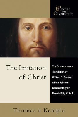 The Imitation of Christ Thomas a Kempis: A Spiritual Commentary And Reader's Guide, DENNIS JOSEPH BILLY The Imitation of Christ Thomas a Kempis: A Spiritual Commentary And Reader's Guide, DENNIS JOSEPH BILLY