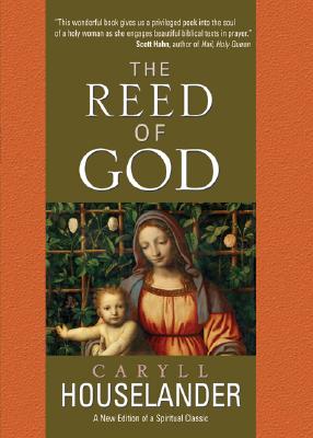 The Reed of God, CARYLL HOUSELANDER The Reed of God, CARYLL HOUSELANDER
