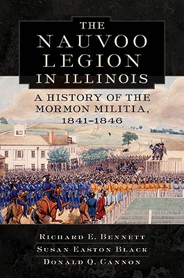 Nauvoo Legion in Illinois: A History of the Mormon Militia, 18411846