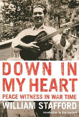 Down in My Heart: Peace Witness in War Time (Northwest Reprints)
