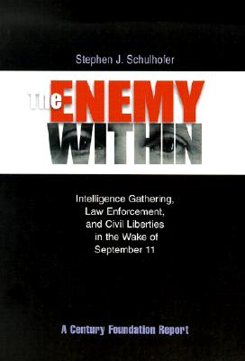 The Enemy Within: Intelligence Gathering, Law Enforcement, and Civil Liberties in the Wake of September 11 (Century Foundation Report)