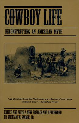 Image for Cowboy Life: Reconstructing an American Myth Cowboy Life: Reconstructing an American Myth