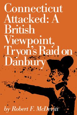 Image for Connecticut Attacked: A British Viewpoint, Tryon's Raid on Danbury