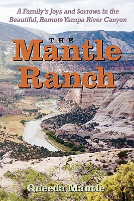 The Mantle Ranch: A Family's Joys and Sorrows in the Beautiful, Remote Yampa River Canyon (The Pruett Series)
