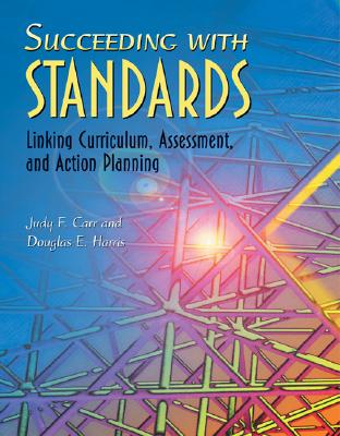 Succeeding with Standards: Linking Curriculum, Assessment, and Action Planning