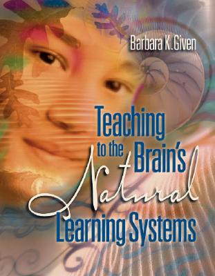Image for Teaching to the Brain's Natural Learning Systems Teaching to the Brain's Natural Learning Systems