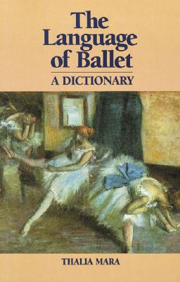 Language of Ballet: A Dictionary (Dance Horizons Book)