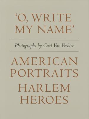 Carl Van Vechten: 'O, Write My Name': American Portraits, Harlem Heroes