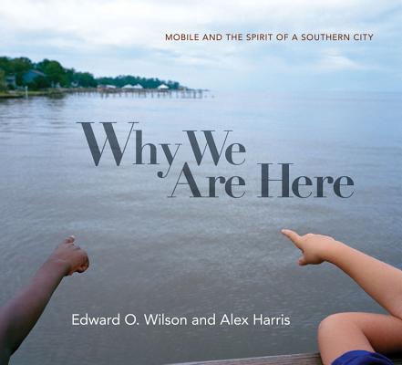Why We Are Here: Mobile and the Spirit of a Southern City Image for Why We Are Here: Mobile and the Spirit of a Southern City