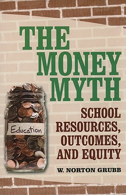 The Money Myth: School Resources, Outcomes, and Equity