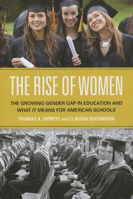 The Rise of Women: The Growing Gender Gap in Education and What it Means for American Schools