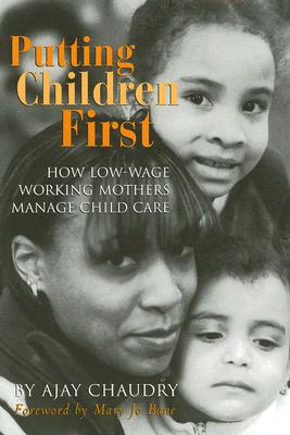 Putting Children First: How Low-Wage Working Mothers Manage Child Care