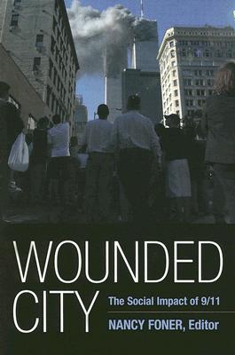 Wounded City: The Social Impact of 9/11 on New York City (The September 11th Initiative)