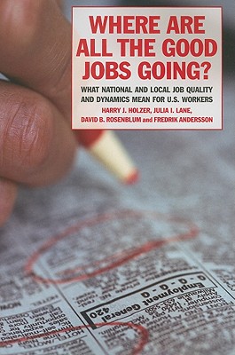 Where Are All the Good Jobs Going: What National and Local Job Quality and Dynamics Mean for U.S. Workers