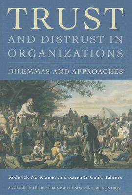 Trust and Distrust In Organizations: Dilemmas and Approaches (Russell Sage Foundation Series on Trust)