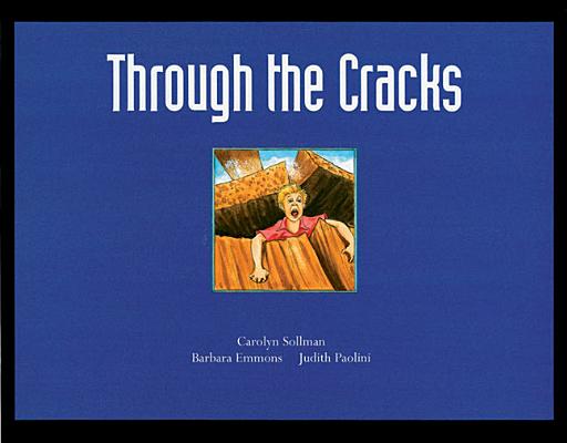 Image for Through the Cracks Sollman, Carolyn; Emmons, Barbara and Paolini, Judith Through the Cracks Sollman, Carolyn; Emmons, Barbara and Paolini, Judith
