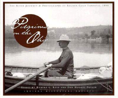 Pilgrims on the Ohio: The River Journey & Photographs of Reuben Gold Thwaites, 1894