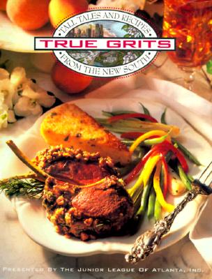 True grits : tall tales and recipes from the new South