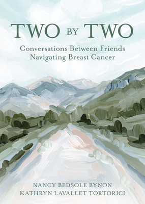 Two by Two Conversations between Friends Navigating Breast Cancer