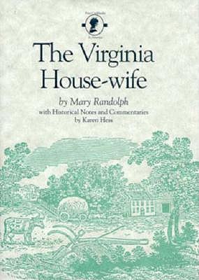 The Virginia House-wife (First Cookbooks of America)