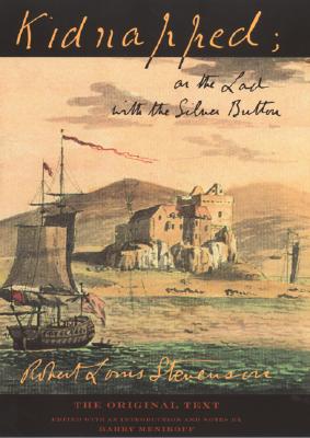 Image for Robert Louis Stevensons Kidnapped or the Lad With the Silver Button : The Original Text