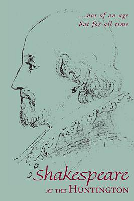 Not of an Age, but for All Time: Shakespeare at the Huntington