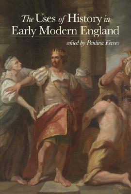 The Uses of History in Early Modern England (Huntington Library Publications)