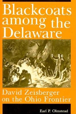 Blackcoats among the Delaware: David Zeisberger on the Ohio Frontier