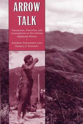Arrow Talk: Transaction, Transition, and Contradiction in New Guinea Highlands History