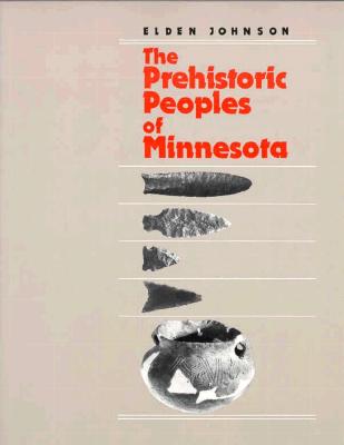 Prehistoric People's of Minnesota (Minnesota Prehistoric Archaeology Series)