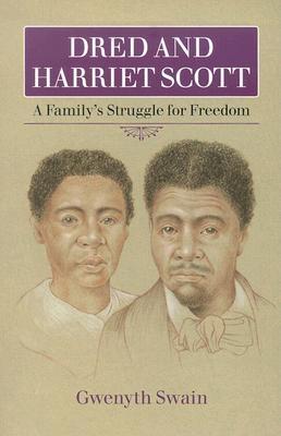 Dred and Harriet Scott: A Family's Struggle for Freedom