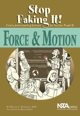 Image for Force and Motion: Stop Faking It! Finally Understanding Science So You Can Teach It Force and Motion: Stop Faking It! Finally Understanding Science So You Can Teach It