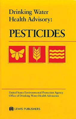 Drinking Water Health Advisory: Pesticides (United States Environmental Protection Agency. Office of Drinking Water heaLth Advisories)