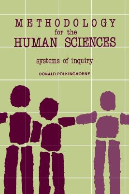 Methodology for the Human Sciences: Systems of Inquiry (SUNY series in Transpersonal and Humanistic Psychology) Image for Methodology for the Human Sciences: Systems of Inquiry (SUNY series in Transpersonal and Humanistic Psychology)