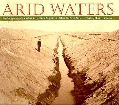 Image for Arid Waters: Photographs From The Water In The West Project